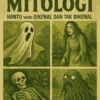 Sisi Gelap dari Mitologi: Hantu yang Dikenal dan Tak Dikenal