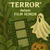 Membongkar Konsep ‘Terror’ dalam Film Horor